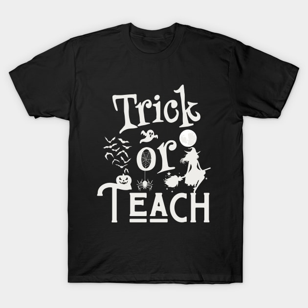 Trick or Teach Cute Halloween Teacher T-Shirt by Myartstor 